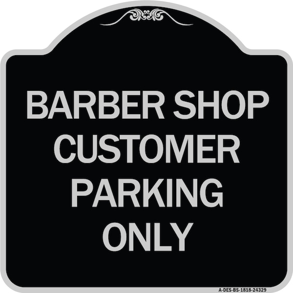 Signmission Barber Shop Customer Parking Only Heavy-Gauge Aluminum Architectural Sign, 18" x 18", BS-1818-24329 A-DES-BS-1818-24329 - main